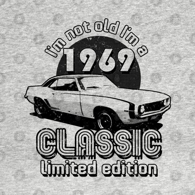 I'm Not Old I'm A Classic 1969 Vintage Birthday by Designkix